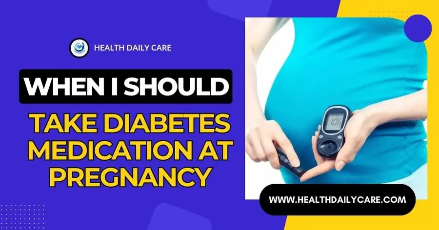 when-i-should-take-diabetes-medication-at-pregnancy