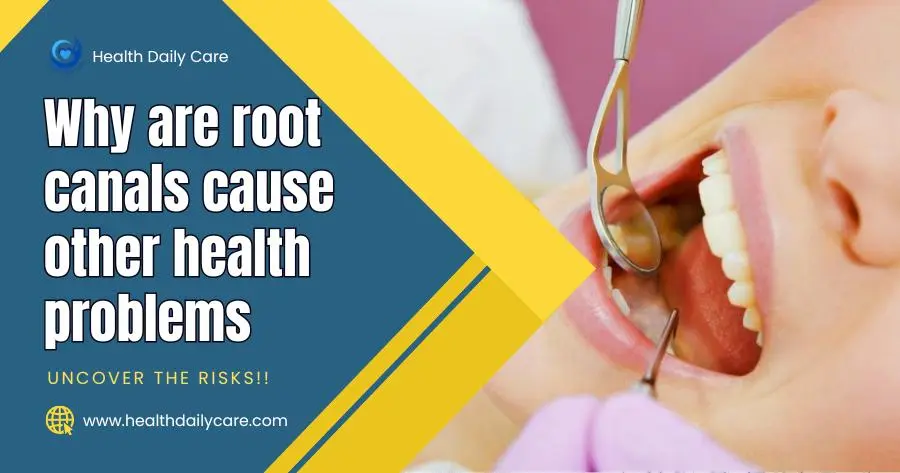 why-are-root-canals-cause-other-health-problems