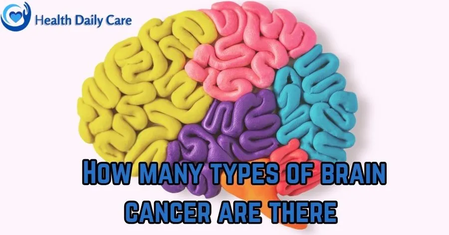 How many types of brain cancer are there
