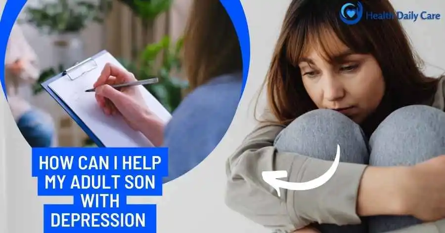 How can I help my adult son with depression