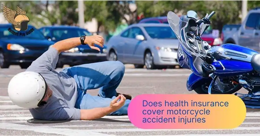 Does health insurance cover motorcycle accident injuries